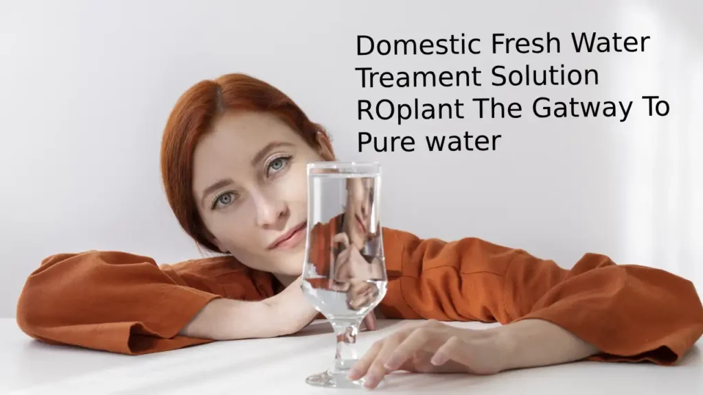 Domestic fresh water treatment solution
