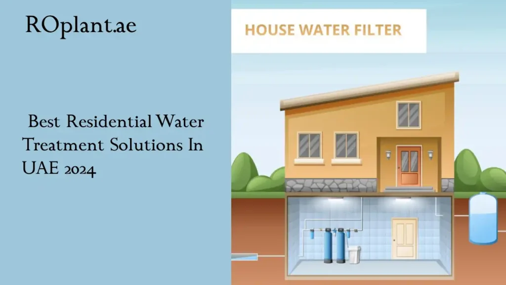 Residential Water Treatment Solutions In UAE 2024